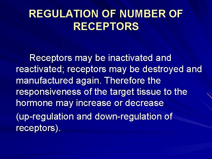 REGULATION OF NUMBER OF RECEPTORS Receptors may be inactivated and reactivated; receptors may be