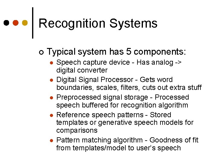 Recognition Systems ¢ Typical system has 5 components: l l l Speech capture device