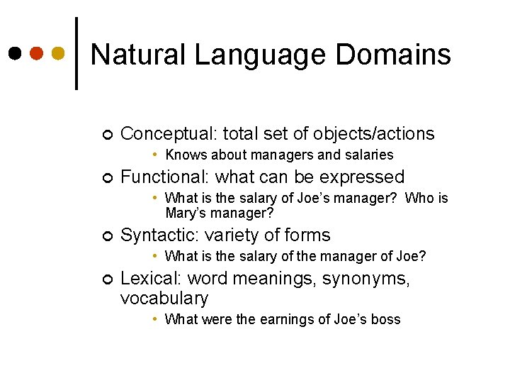 Natural Language Domains ¢ Conceptual: total set of objects/actions • Knows about managers and