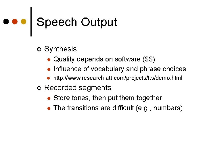 Speech Output ¢ Synthesis l Quality depends on software ($$) Influence of vocabulary and