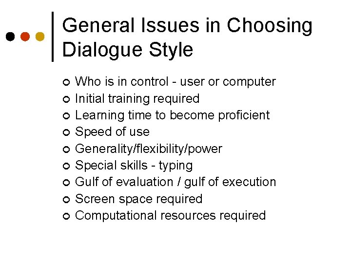 General Issues in Choosing Dialogue Style ¢ ¢ ¢ ¢ ¢ Who is in