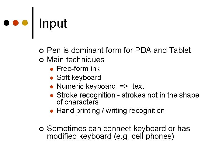 Input ¢ ¢ Pen is dominant form for PDA and Tablet Main techniques l