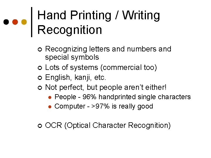 Hand Printing / Writing Recognition ¢ ¢ Recognizing letters and numbers and special symbols