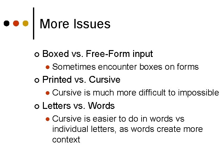 More Issues ¢ Boxed vs. Free-Form input l ¢ Printed vs. Cursive l ¢