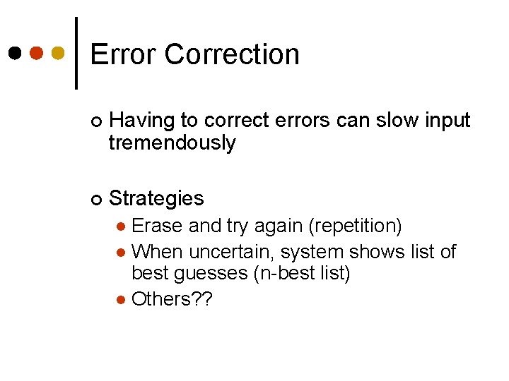 Error Correction ¢ Having to correct errors can slow input tremendously ¢ Strategies Erase