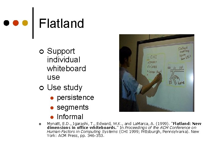 Flatland ¢ ¢ Support individual whiteboard use Use study l l l ¢ persistence