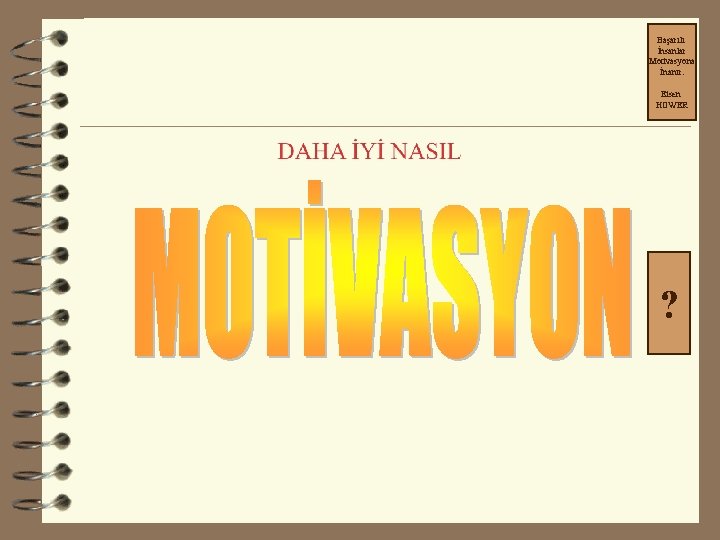 Başarılı İnsanlar Motivasyona İnanır. Eisen HOWER ? 