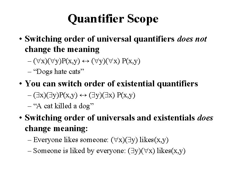 Quantifier Scope • Switching order of universal quantifiers does not change the meaning –