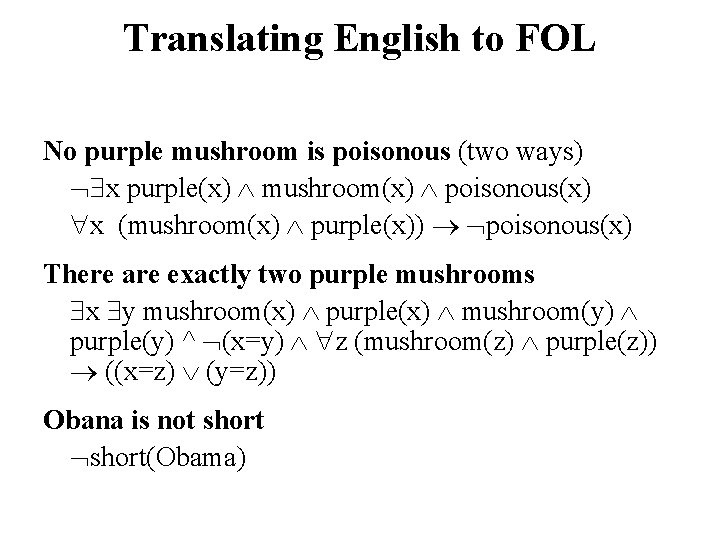 Translating English to FOL No purple mushroom is poisonous (two ways) x purple(x) mushroom(x)