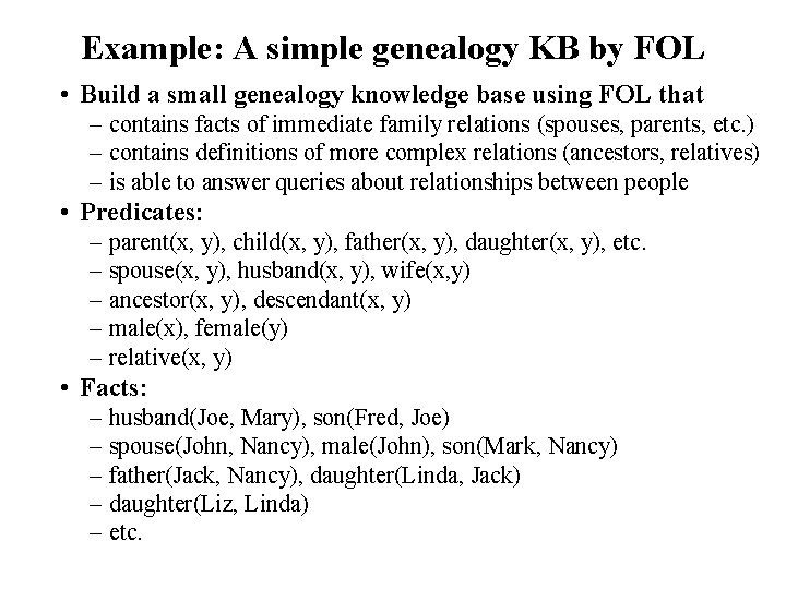 Example: A simple genealogy KB by FOL • Build a small genealogy knowledge base