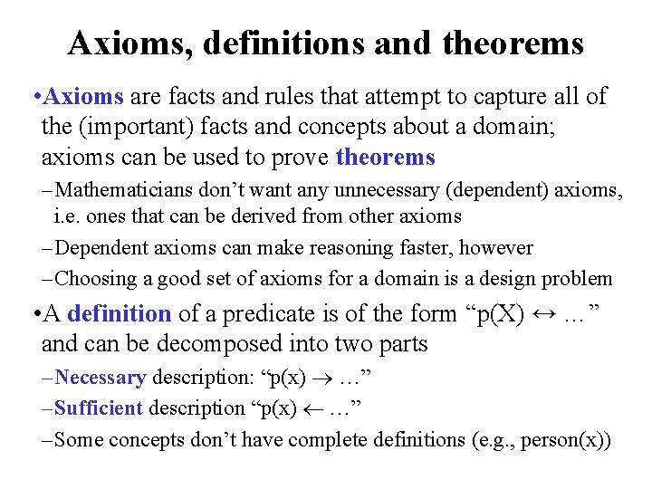 Axioms, definitions and theorems • Axioms are facts and rules that attempt to capture