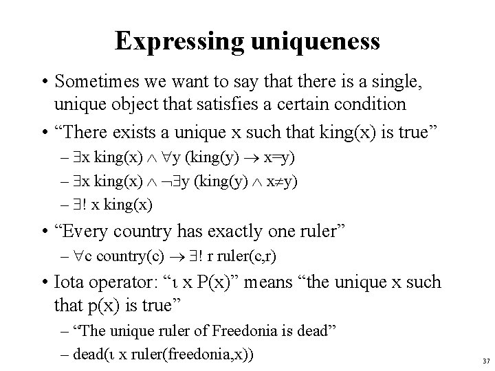 Expressing uniqueness • Sometimes we want to say that there is a single, unique