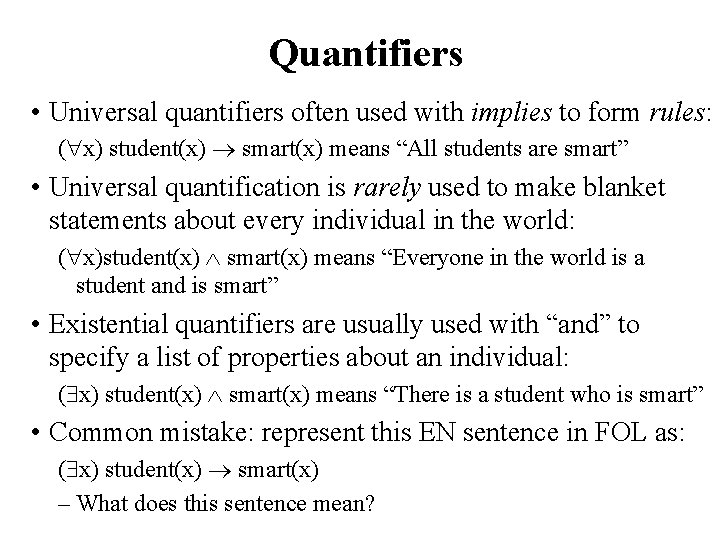 Quantifiers • Universal quantifiers often used with implies to form rules: ( x) student(x)