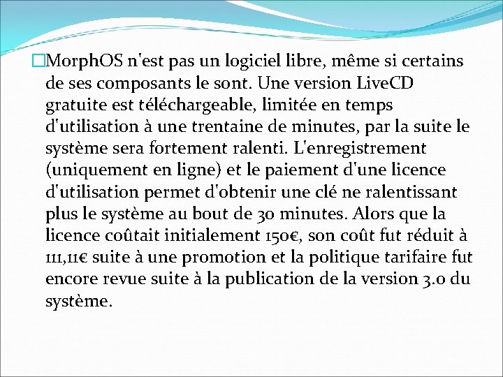 �Morph. OS n'est pas un logiciel libre, même si certains de ses composants le