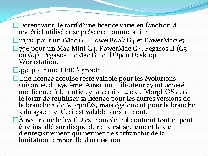 �Dorénavant, le tarif d'une licence varie en fonction du matériel utilisé et se présente