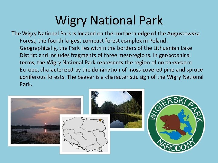 Wigry National Park The Wigry National Park is located on the northern edge of