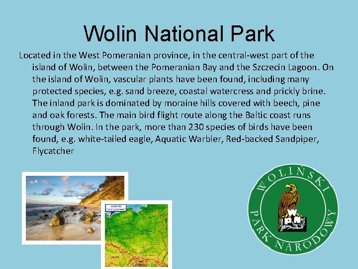 Wolin National Park Located in the West Pomeranian province, in the central-west part of
