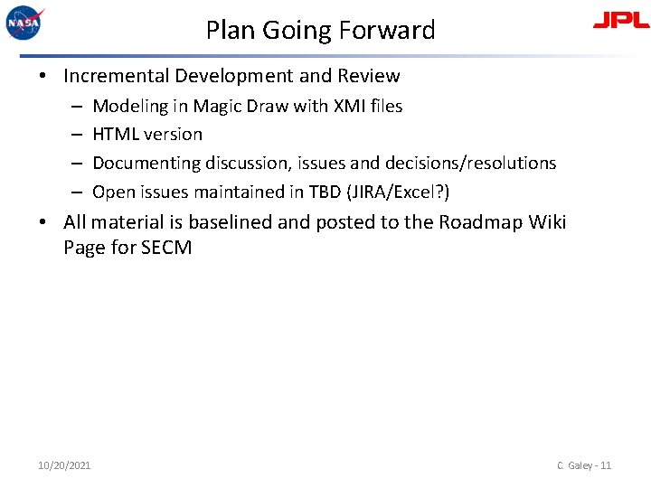 Plan Going Forward • Incremental Development and Review – – Modeling in Magic Draw
