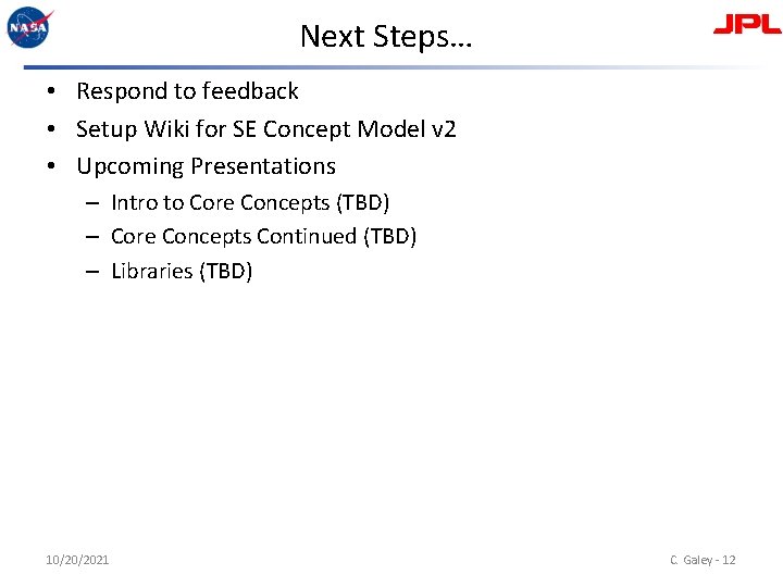 Next Steps… • Respond to feedback • Setup Wiki for SE Concept Model v