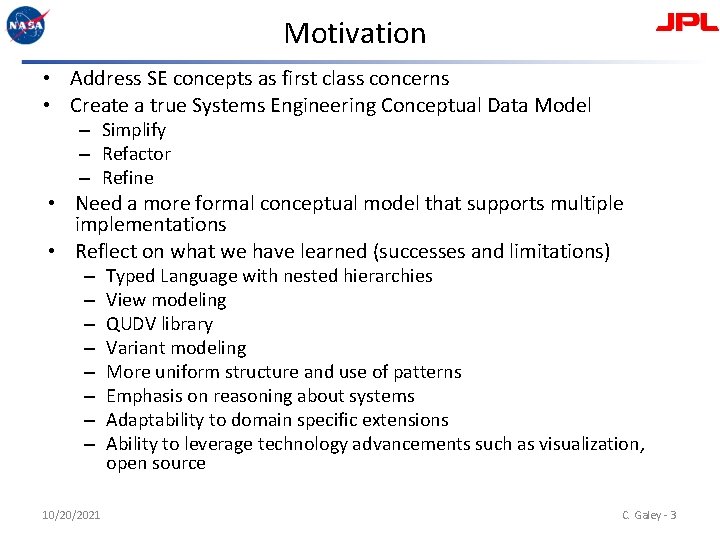 Motivation • Address SE concepts as first class concerns • Create a true Systems