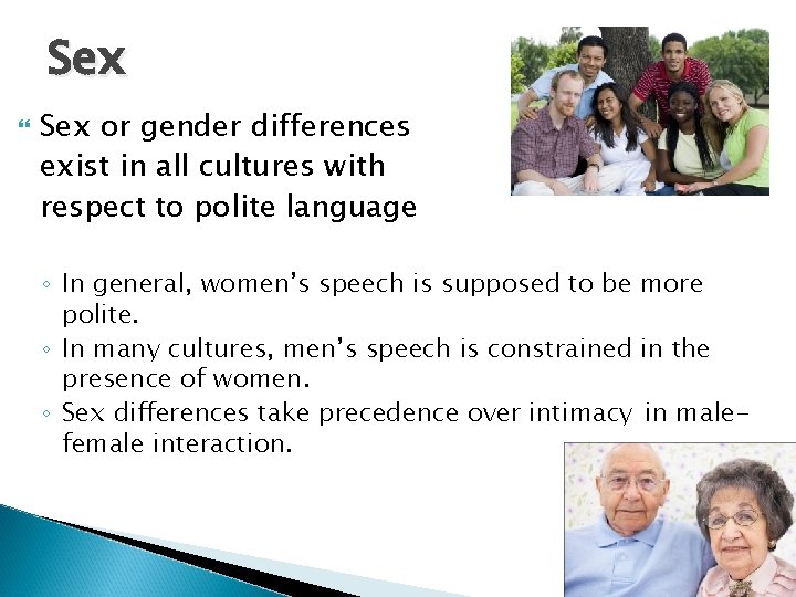 Sex or gender differences exist in all cultures with respect to polite language ◦