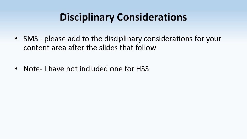 Disciplinary Considerations • SMS - please add to the disciplinary considerations for your content