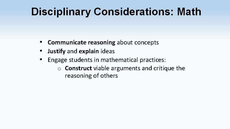 Disciplinary Considerations: Math • Communicate reasoning about concepts • Justify and explain ideas •