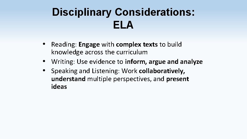 Disciplinary Considerations: ELA • Reading: Engage with complex texts to build knowledge across the