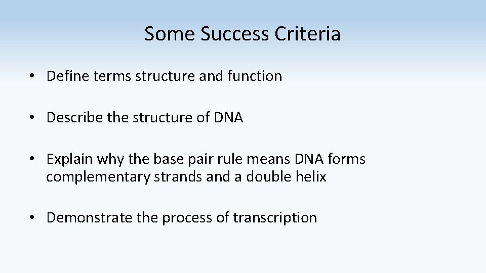 Some Success Criteria • Define terms structure and function • Describe the structure of