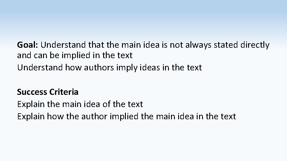 Goal: Understand that the main idea is not always stated directly and can be