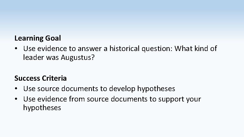 Learning Goal • Use evidence to answer a historical question: What kind of leader