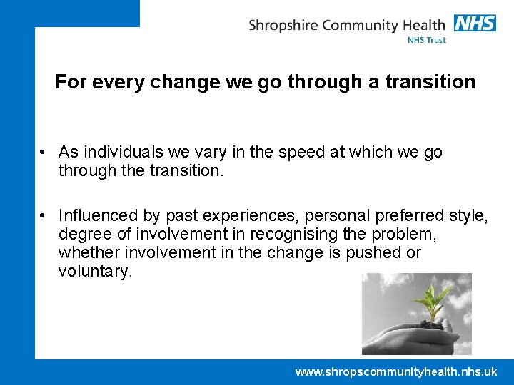 For every change we go through a transition • As individuals we vary in