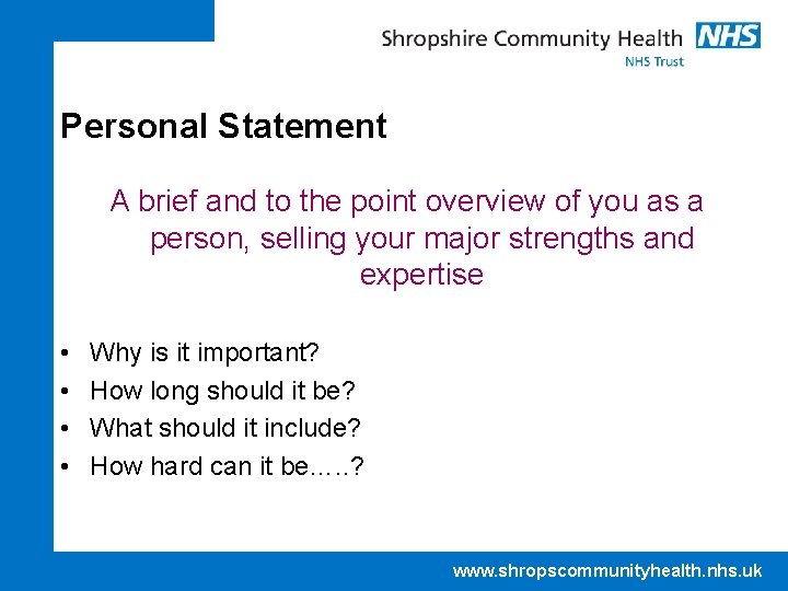 Personal Statement A brief and to the point overview of you as a person,