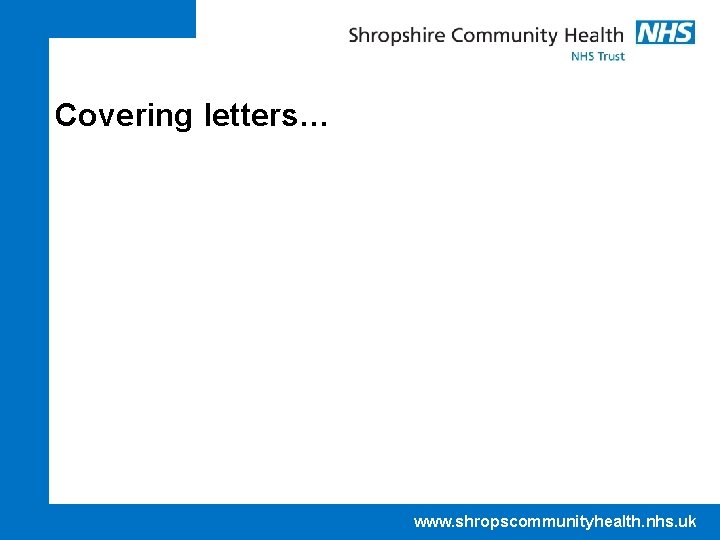 Covering letters… www. shropscommunityhealth. nhs. uk 