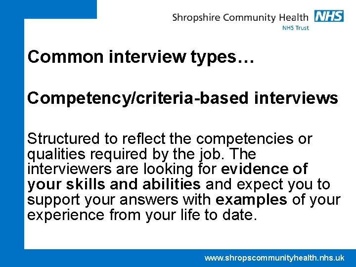 Common interview types… Competency/criteria-based interviews Structured to reflect the competencies or qualities required by