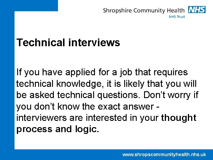 Technical interviews If you have applied for a job that requires technical knowledge, it