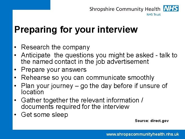 Preparing for your interview • Research the company • Anticipate the questions you might