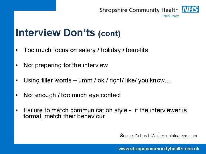 Interview Don’ts (cont) • Too much focus on salary / holiday / benefits •