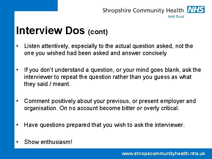 Interview Dos (cont) • Listen attentively, especially to the actual question asked, not the