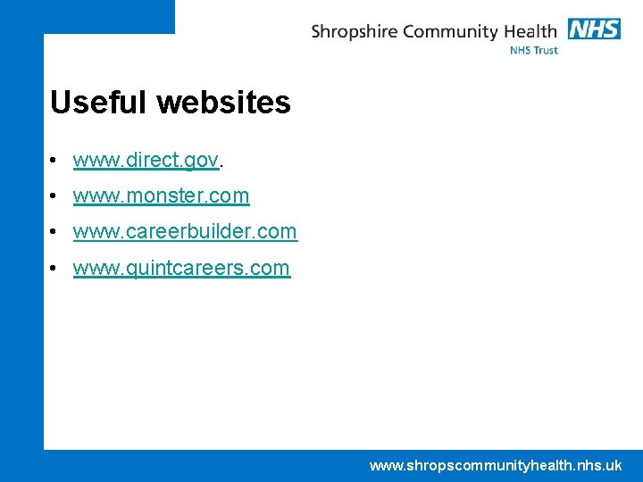 Useful websites • www. direct. gov. • www. monster. com • www. careerbuilder. com