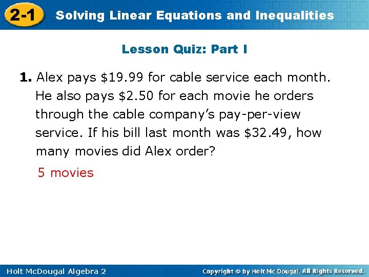2 -1 Solving Linear Equations and Inequalities Lesson Quiz: Part I 1. Alex pays