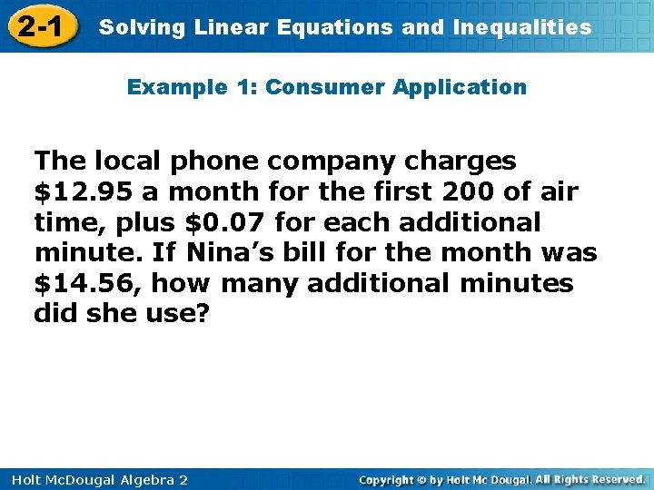 2 -1 Solving Linear Equations and Inequalities Example 1: Consumer Application The local phone