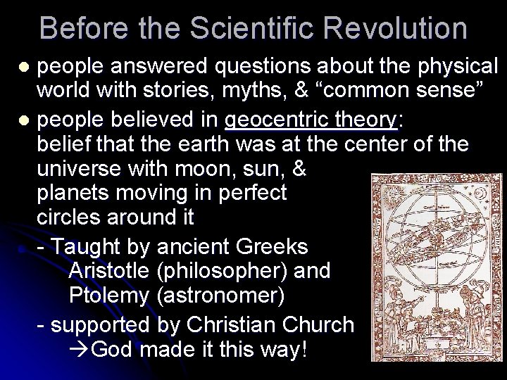 Before the Scientific Revolution people answered questions about the physical world with stories, myths,