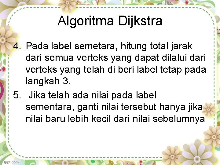 Algoritma Dijkstra 4. Pada label semetara, hitung total jarak dari semua verteks yang dapat