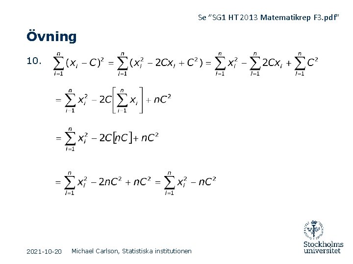 Se ”SG 1 HT 2013 Matematikrep F 3. pdf” Övning 10. 2021 -10 -20