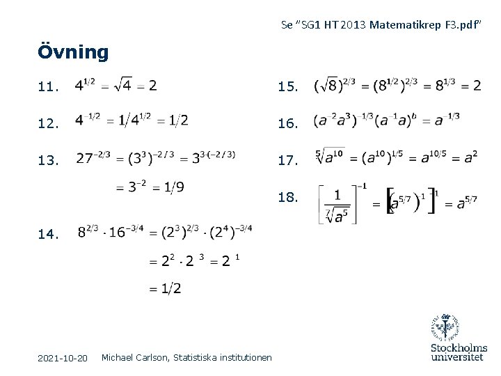 Se ”SG 1 HT 2013 Matematikrep F 3. pdf” Övning 11. 15. 12. 16.