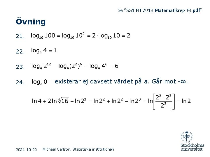 Se ”SG 1 HT 2013 Matematikrep F 3. pdf” Övning 21. 22. 23. 24.