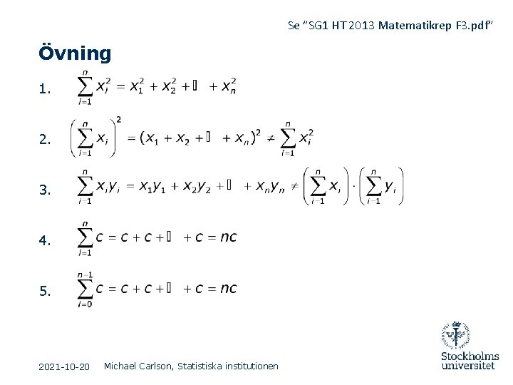 Se ”SG 1 HT 2013 Matematikrep F 3. pdf” Övning 1. 2. 3. 4.