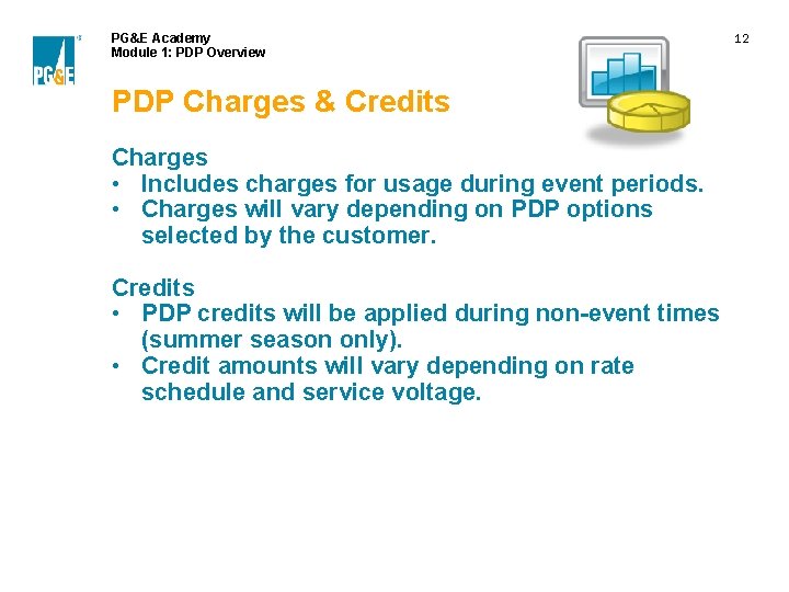 PG&E Academy Module 1: PDP Overview PDP Charges & Credits Charges • Includes charges PG&E Academy Module 1: PDP Overview PDP Charges & Credits Charges • Includes charges