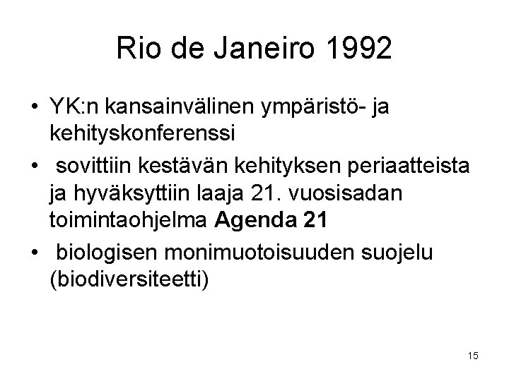 Rio de Janeiro 1992 • YK: n kansainvälinen ympäristö- ja kehityskonferenssi • sovittiin kestävän